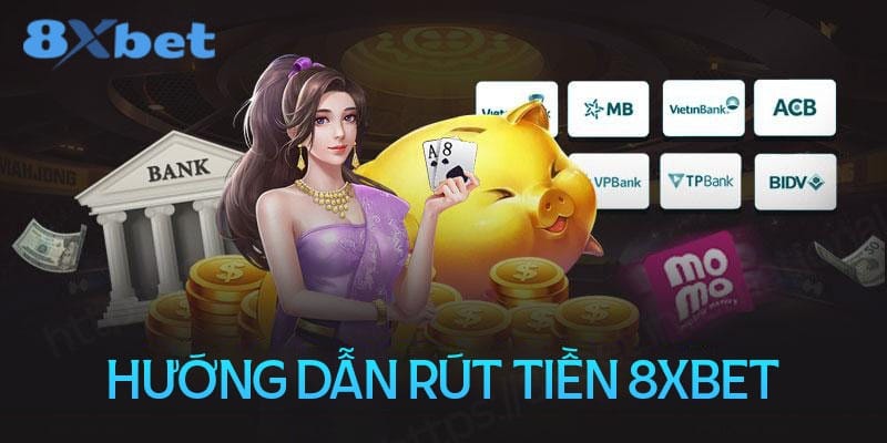 Hướng dẫn rút tiền 8xbet thao tác đơn giản chỉ 5 phút